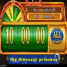 the dinosaur princess